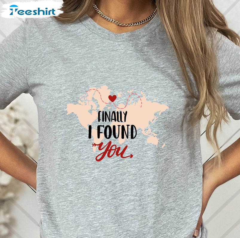 Finally I Found You Shirt, Love Quotes Couple Crewneck Unisex Hoodie