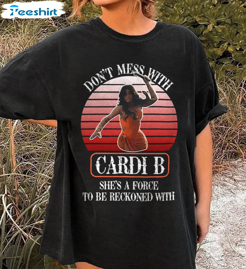 Don'T Mess With Cardi B Shirt, Cardi B Funny Long Sleeve Unisex Hoodie Don'T Mess With Cardi B Shirt, Cardi B Funny Long Sleeve Unisex Hoodie