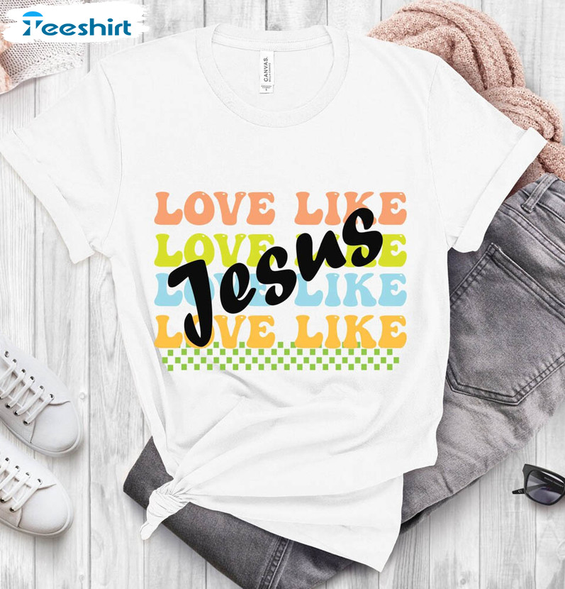 Love Like Jesus Shirt, Christian Bible Verse Tee Tops Crewneck Love Like Jesus Shirt, Christian Bible Verse Tee Tops Crewneck