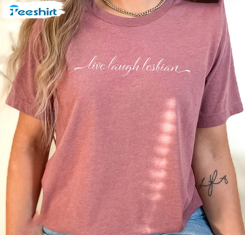 Limited Live Laugh Lesbian Pride Gay Shirt