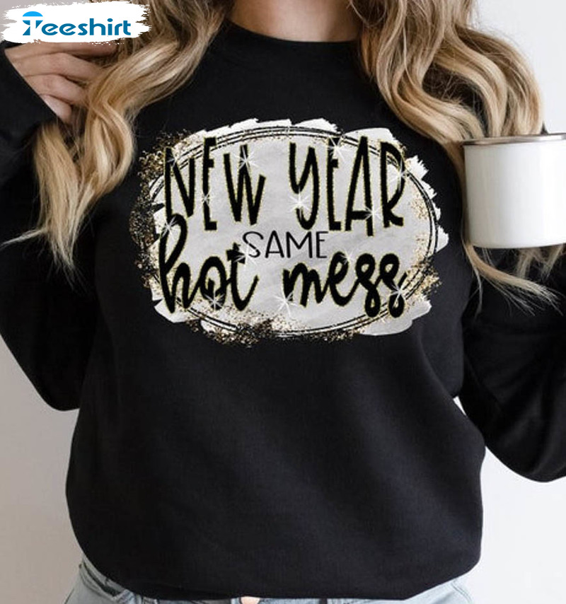 New Year Same Hot Mess Trending Short Sleeve , Unisex T-shirt
