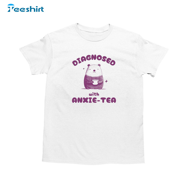 Funny Diagnosed With Anxie Tea Shirt, Stupid Bear Sweatshirt Tee Tops Funny Diagnosed With Anxie Tea Shirt, Stupid Bear Sweatshirt Tee Tops